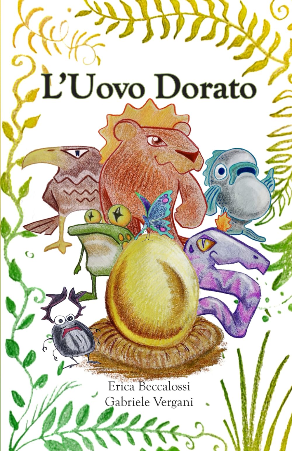 L'Uovo Dorato: Favola in rima per bambini curiosi : Beccalossi